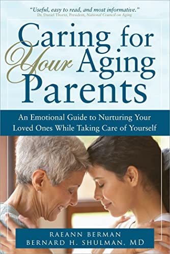 Caring for Your Aging Parents: An Emotional Guide to Nurturing Your Loved Ones while Taking Care of Yourself (9781402218613) by Berman, Reann; Shulman, Bernard