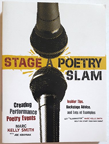 9781402218989: Stage a Poetry Slam: Creating Performance Poetry Events: Creating Performance Poetry Events-Insider Tips, Backstage Advice, and Lots of Examples