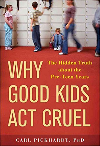 Stock image for Why Good Kids Act Cruel: The Hidden Truth about the Pre-Teen Years for sale by SecondSale