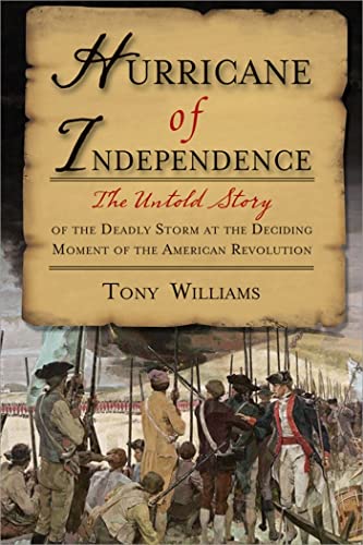 Beispielbild fr Hurricane of Independence : The Untold Story of the Deadly Storm at the Deciding Moment of the American Revolution zum Verkauf von Better World Books