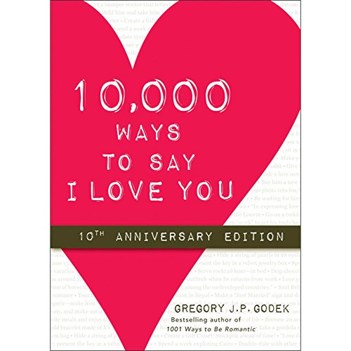 Beispielbild fr 10,000 Ways to Say I Love You: 10th Anniversary Edition zum Verkauf von SecondSale