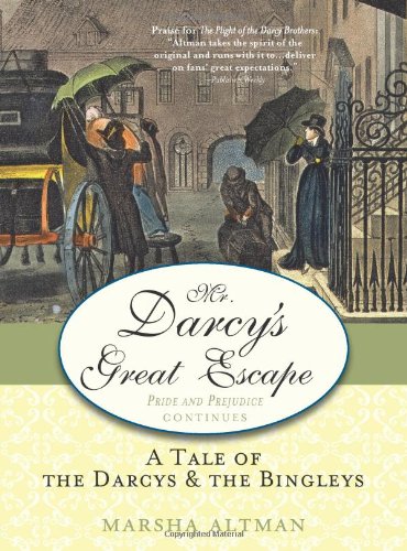 Stock image for Mr. Darcy's Great Escape: A tale of the Darcys the Bingleys for sale by Books of the Smoky Mountains