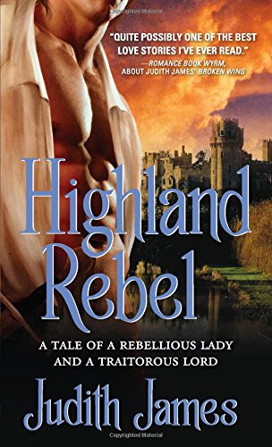 Beispielbild fr Highland Rebel: A tale of a rebellious lady and a traitorous lord zum Verkauf von BooksRun