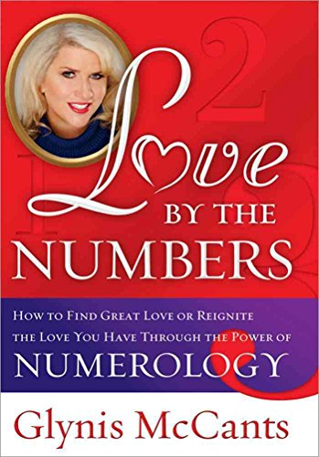 9781402224492: Love by the Numbers: How to Find Great Love or Reignite the Love You Have Through the Power of Numerology