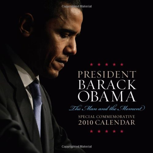 2010 Barack Obama wall calendar: The Man and the Moment (9781402226892) by Sourcebooks, Inc.