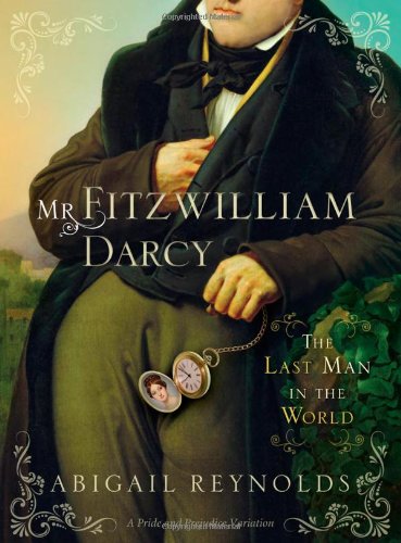 Stock image for Mr. Fitzwilliam Darcy: The Last Man in the World (A Pride and Prejudice Variation) for sale by SecondSale