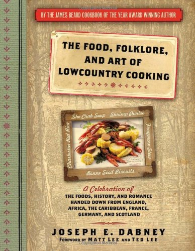 9781402230981: The Food, Folklore, and Art of Lowcountry Cooking: A Celebration of the Foods, History, and Romance Handed Down from England, Africa, the Caribbean, France, Germany, and Scotland