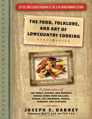 Stock image for The Food, Folklore, and Art of Lowcountry Cooking: A Celebration of the Foods, History, and Romance Handed Down from England, Africa, the Caribbean, France, Germany, and Scotland for sale by Books of the Smoky Mountains