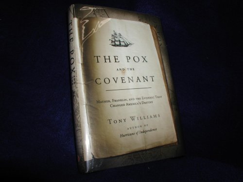Imagen de archivo de The Pox and the Covenant: Mather, Franklin, and the Epidemic That Changed Americas Destiny a la venta por Goodwill of Colorado