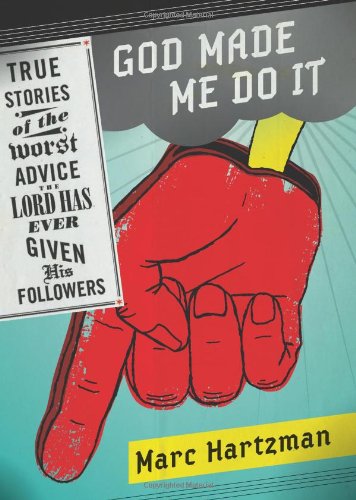 Imagen de archivo de God Made Me Do It: True Stories of the Worst Advice the Lord Has Ever Given His Followers a la venta por Green Street Books