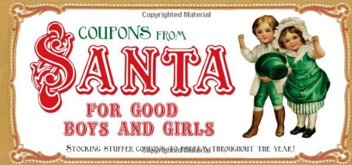 Coupons from Santa for Good Boys and Girls: Stocking stuffer coupons to redeem throughout the year! (9781402236419) by Sourcebooks