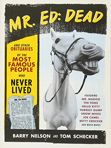 Imagen de archivo de Mr. Ed: Dead: And Other Obituaries of the Most Famous People Who Never Lived a la venta por ThriftBooks-Dallas