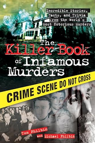 Stock image for The Killer Book of Infamous Murders: Incredible Stories, Facts, and Trivia from the Worlds Most Notorious Murders (The Killer Books) for sale by Read&Dream