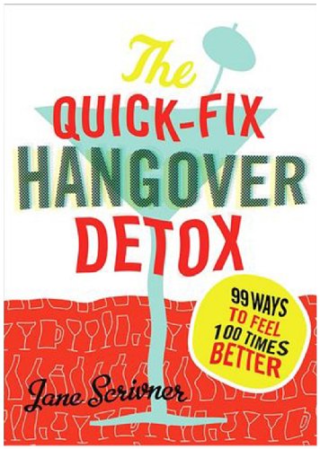 Stock image for The Quick-Fix Hangover Detox: 99 Ways to Feel 100 Times Better for sale by More Than Words