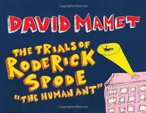 The Trials of Roderick Spode ("The Human Ant") (9781402238307) by Mamet, David
