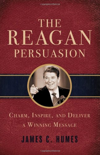 Beispielbild fr The Reagan Persuasion: Charm, Inspire, and Deliver a Winning Message zum Verkauf von SecondSale
