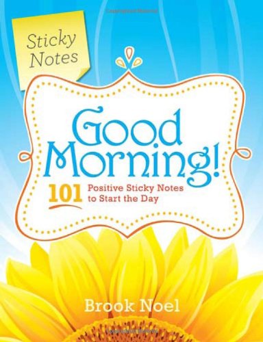 Imagen de archivo de Good Morning : 101 Positive Sticky Notes to Start the Day! a la venta por Better World Books