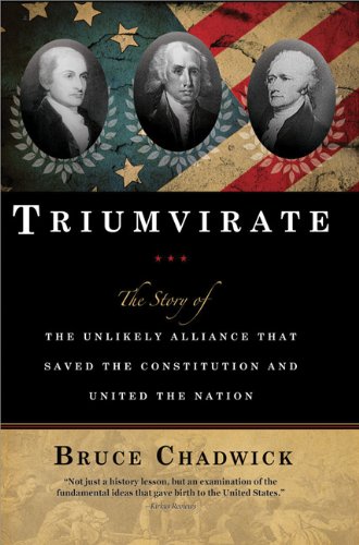 9781402239328: Triumvirate: The Story of the Unlikely Alliance That Saved the Constitution and United the Nation