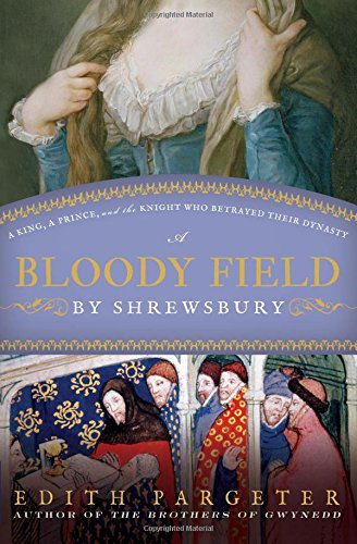 Beispielbild fr A Bloody Field by Shrewsbury: A King, a Prince, and the Knight Who Betrayed Their Dynasty zum Verkauf von ThriftBooks-Atlanta