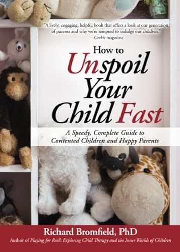 9781402242069: How to Unspoil Your Child Fast: A Speedy, Complete Guide to Contented Children and Happy Parents