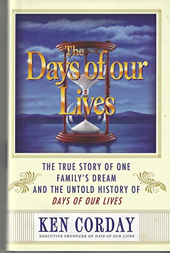 9781402242229: The Days of our Lives: The True Story of One Family's Dream and the Untold History of Days of our Lives
