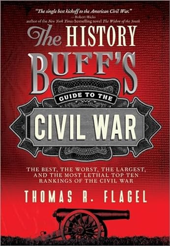 Beispielbild fr The History Buff's Guide to the Civil War: The best, the worst, the largest, and the most lethal top ten rankings of the Civil War: 0 (History Buff's Guides) zum Verkauf von WorldofBooks