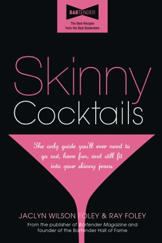 Beispielbild fr Skinny Cocktails: The only guide you'll ever need to go out, have fun, and still fit into your skinny jeans zum Verkauf von Wonder Book