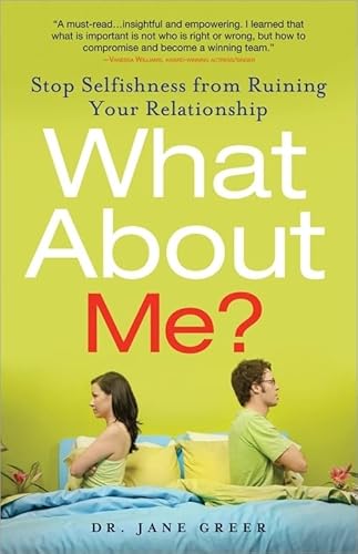 9781402242977: What About Me?: Stop Selfishness from Ruining Your Relationship