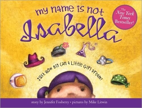 Beispielbild fr My Name Is Not Isabella : Just How Big Can a Little Girl Dream? zum Verkauf von Better World Books