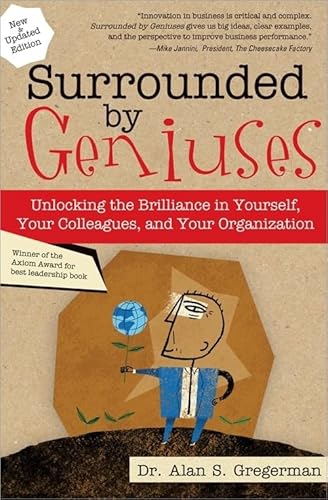 9781402244841: Surrounded by Geniuses: Unlocking the Brilliance in Yourself, Your Colleagues and Your Organization