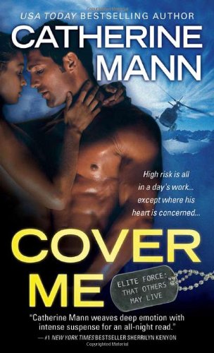 Cover Me (Elite Force: That Others May Live) (9781402244957) by Mann, Catherine