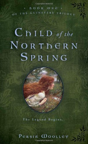 9781402245220: Child of the Northern Spring (The Guinevere Trilogy)
