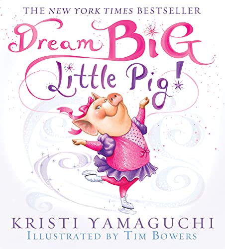 Imagen de archivo de Dream Big, Little Pig!: An Inspiring Figure Skating Book a la venta por Gulf Coast Books