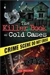 Stock image for The Killer Book of Cold Cases: Incredible Stories, Facts, and Trivia from the Most Baffling True Crime Cases of All Time (The Killer Books) for sale by Goodwill