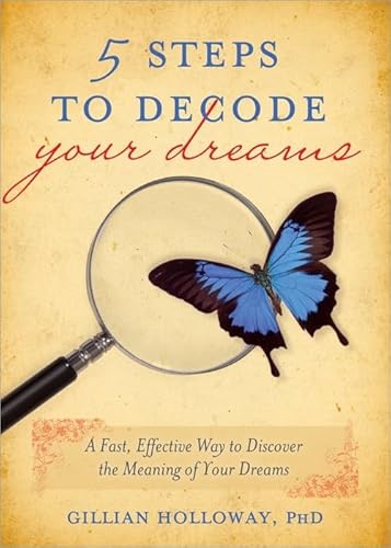5 Steps to Decode Your Dreams: A Fast, Effective Way to Discover the Meaning of Your Dreams (9781402255984) by Holloway, Gillian