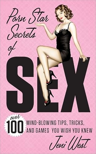 Stock image for Porn Star Secrets of Sex: Over 100 Mind-Blowing Tips, Tricks, and Games You Wish You Knew for sale by ThriftBooks-Atlanta