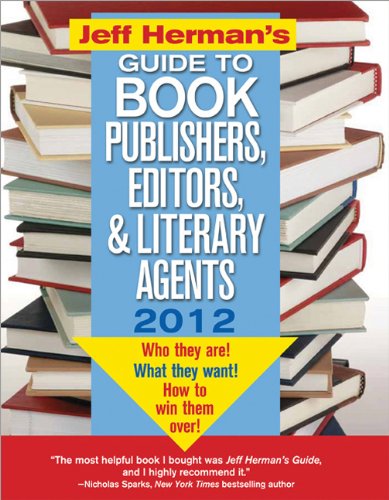 Jeff Herman's Guide to Book Publishers, Editors, and Literary Agents: Who They Are! What They Want! How to Win Them Over! (Jeff Herman's Guide to Book Editors, Publishers, and Literary Agents) (9781402260612) by Herman, Jeff