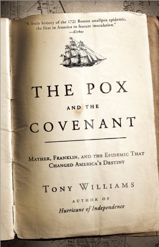 Imagen de archivo de The Pox and the Covenant: Mather, Franklin, and the Epidemic That Changed America's Destiny a la venta por More Than Words