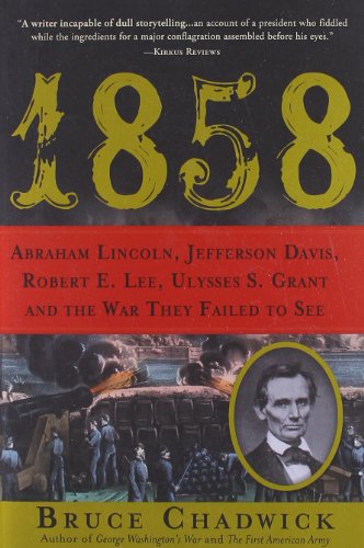 Stock image for 1858: Abraham Lincoln, Jefferson Davis, Robert E. Lee, Ulysses S. Grant and the War They Failed to See for sale by Goodwill