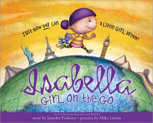 Stock image for Isabella: Girl on the Go: Travel Around The World With This Story About Imagination And Creativity For Kids (Includes Guide To Amazing Locations Across The Globe) for sale by London Bridge Books