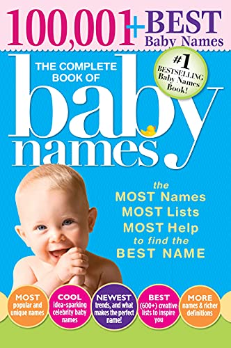 Imagen de archivo de The Complete Book of Baby Names: The Most Names (100,001+), Most Unique Names, Most Idea-Generating Lists (600+) and the Most Help to Find the Perfect Name a la venta por SecondSale