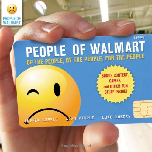 Stock image for People of Walmart: Of the People, By the People, For the People for sale by Wonder Book