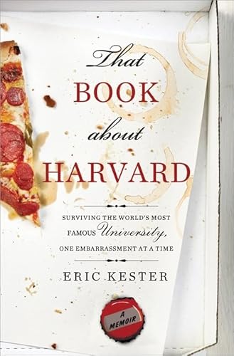 Stock image for That Book about Harvard: Surviving the World's Most Famous University, One Embarrassment at a Time for sale by SecondSale