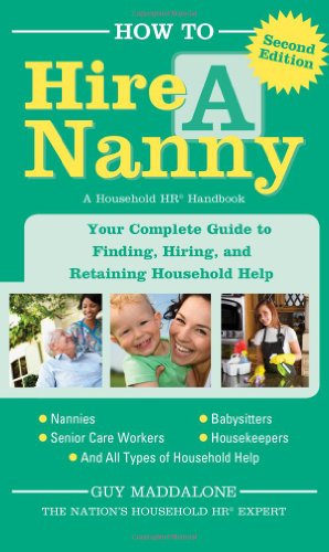 Stock image for How to Hire a Nanny : Your Complete Guide to Finding, Hiring, and Retaining a Nanny and Other Household Help for sale by Better World Books: West