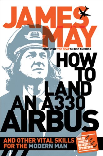 Beispielbild fr How to Land an A330 Airbus : And Other Vital Skills of the Modern Man zum Verkauf von Better World Books