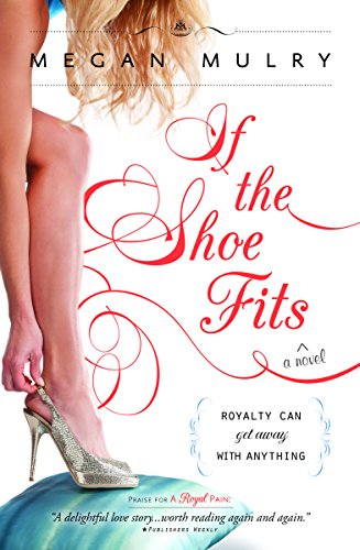 Beispielbild fr If The Shoe Fits (Unruly Royals) zum Verkauf von WorldofBooks