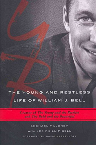 Stock image for The Young and Restless Life of William J. Bell: Creator of The Young and the Restless and The Bold and the Beautiful for sale by Zoom Books Company