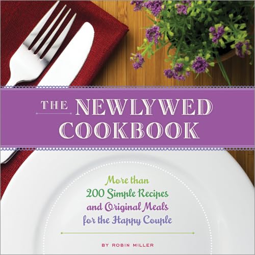 Beispielbild fr The Newlywed Cookbook: More than 200 Simple Recipes and Original Meals for the Happy Couple zum Verkauf von Reliant Bookstore