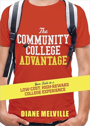 Beispielbild fr The Community College Advantage : Your Guide to a Low-Cost, High-Reward College Experience zum Verkauf von Better World Books