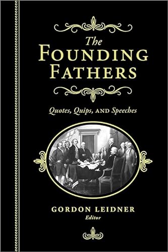 Stock image for The Founding Fathers: Quotes, Quips and Speeches for sale by ZBK Books